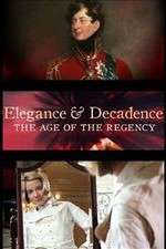 Watch Elegance and Decadence: The Age of the Regency Putlocker