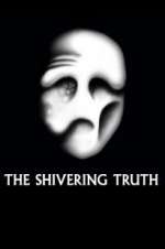 Watch The Shivering Truth Putlocker
