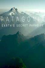 Watch Patagonia Earths Secret Paradise Putlocker