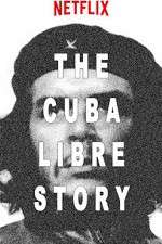 Watch The Cuba Libre Story Putlocker