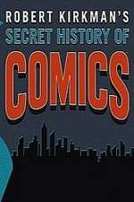 Watch Robert Kirkman's Secret History of Comics Putlocker