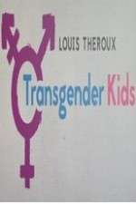 Watch Putlocker Louis Theroux Transgender Kids Online