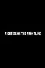 Watch Fighting on the Frontline Putlocker