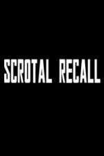 Watch Scrotal Recall Putlocker