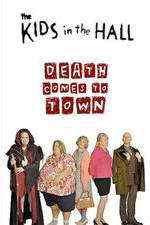 Watch The Kids in the Hall: Death Comes to Town Putlocker