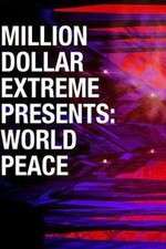Watch Million Dollar Extreme Presents World Peace Putlocker