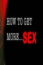 Watch How to Get More Sex Putlocker