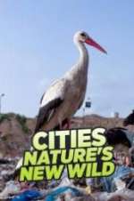 Watch Cities: Nature\'s New Wild Putlocker