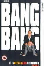 Watch Bang Bang Its Reeves and Mortimer Putlocker