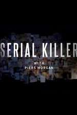 Watch Putlocker Serial Killer with Piers Morgan Online