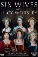 Watch Six Wives with Lucy Worsley Putlocker