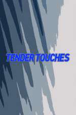 Watch Tender Touches Putlocker