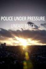 Watch Police Under Pressure - Uneasy Peace Putlocker