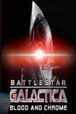 Watch Battlestar Galactica Blood and Chrome Putlocker