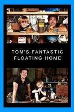 Watch Tom's Fantastic Floating Home Putlocker
