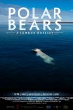 Watch Polar Bears A Summer Odyssey Putlocker