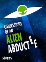 Watch Confessions of an Alien Abductee Putlocker