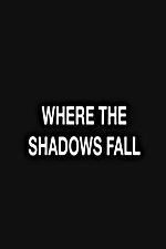 Watch Where the Shadows Fall Putlocker