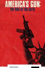 Watch America\'s Gun: Rise of the AR-15 Putlocker