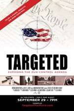 Watch Targeted Exposing the Gun Control Agenda Putlocker