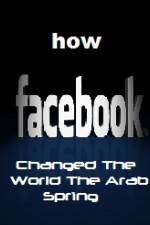 Watch How FaceBook Changed The World The Arab Spring Putlocker