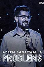 Watch Azeem Banatwalla: Problems Putlocker