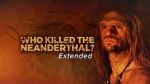 Watch Who Killed the Neanderthal? Putlocker