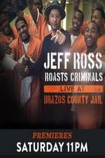 Watch Jeff Ross Roasts Criminals: Live at Brazos County Jail Putlocker