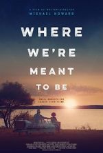 Watch Where We\'re Meant to Be Putlocker