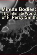 Watch Minute Bodies: The Intimate World of F. Percy Smith Putlocker