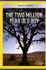 Watch National Geographic The 2 Million Year Old Boy Putlocker