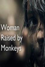 Watch Woman Raised By Monkeys Putlocker