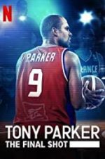 Watch Tony Parker: The Final Shot Putlocker
