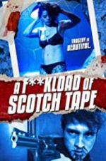 Watch F*ckload of Scotch Tape Putlocker