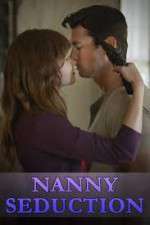 Watch Nanny Seduction Putlocker