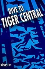 Watch Dive to Tiger Central Putlocker