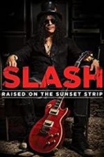Watch Slash: Raised on the Sunset Strip Putlocker