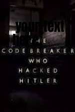 Watch The Codebreaker Who Hacked Hitler Putlocker