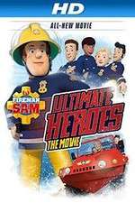 Watch Fireman Sam: Ultimate Heroes - The Movie Putlocker