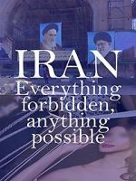 Watch Iran: Everything Forbidden, Anything Possible Putlocker