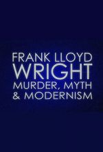 Watch Frank Lloyd Wright: Murder, Myth & Modernism Putlocker