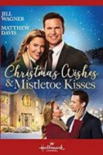 Watch Christmas Wishes & Mistletoe Kisses Putlocker
