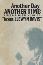 Watch Another Day, Another Time: Celebrating the Music of Inside Llewyn Davis Putlocker
