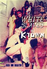 Watch White Slaves of K-Town Putlocker