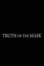 Watch Truth of the Mask Putlocker