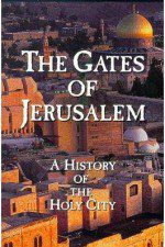Watch The Gates of Jerusalem A History of the Holy City Putlocker