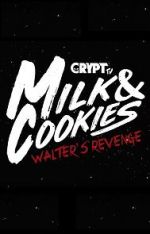 Watch Milk and Cookies: Walter\'s Revenge Putlocker