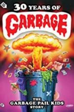 Watch 30 Years of Garbage: The Garbage Pail Kids Story Putlocker