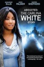 Watch Abducted The Carlina White Story Putlocker