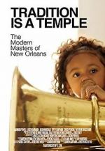 Watch Tradition Is a Temple: The Modern Masters of New Orleans Putlocker